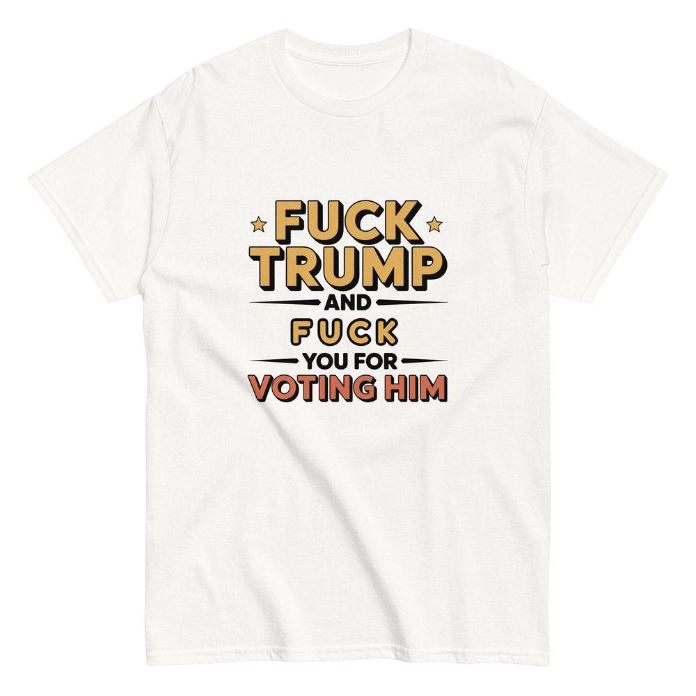 Fuck Trump Tshirt Fuck Trump Tshirt